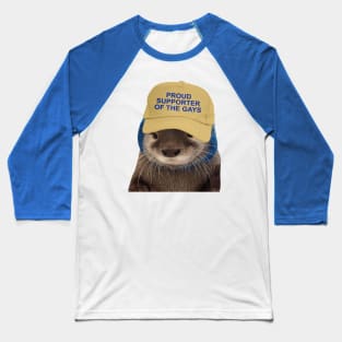 Proud Supporter Of The Gays - Funny Otter Joke Meme Baseball T-Shirt
